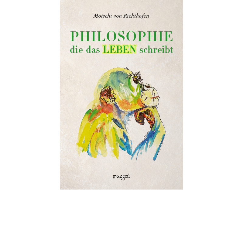 Philosophie, die das Leben schreibt, Motschi von Richthofen