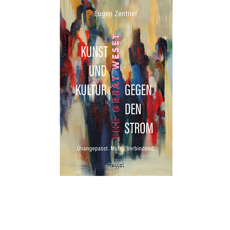 Kunst und Kultur gegen den Strom, Eugen Zentner